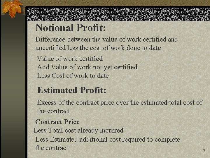 Notional Profit: Difference between the value of work certified and uncertified less the cost