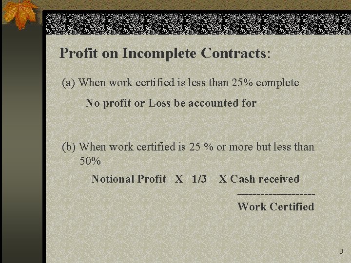 Profit on Incomplete Contracts: (a) When work certified is less than 25% complete No