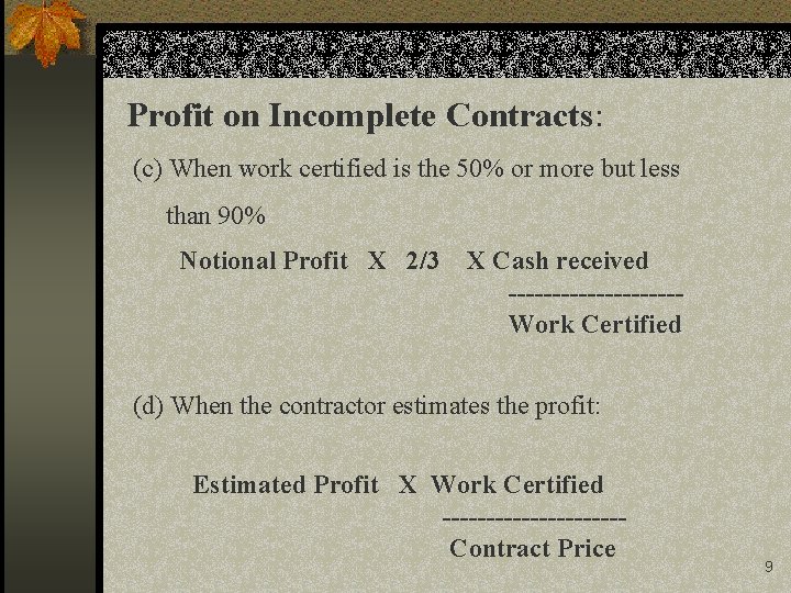 Profit on Incomplete Contracts: (c) When work certified is the 50% or more but