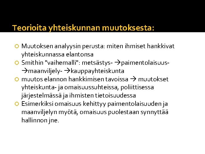 Teorioita yhteiskunnan muutoksesta: Muutoksen analyysin perusta: miten ihmiset hankkivat yhteiskunnassa elantonsa Smithin "vaihemalli": metsästys-