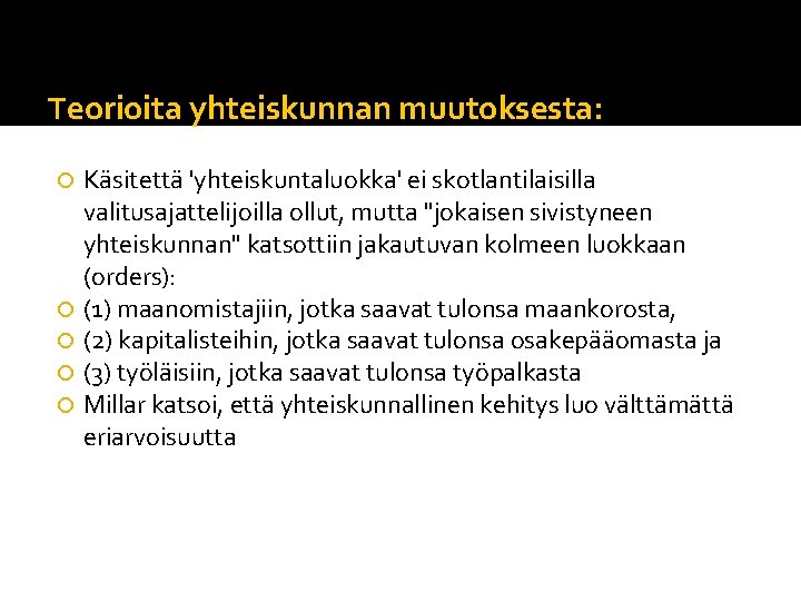 Teorioita yhteiskunnan muutoksesta: Käsitettä 'yhteiskuntaluokka' ei skotlantilaisilla valitusajattelijoilla ollut, mutta "jokaisen sivistyneen yhteiskunnan" katsottiin