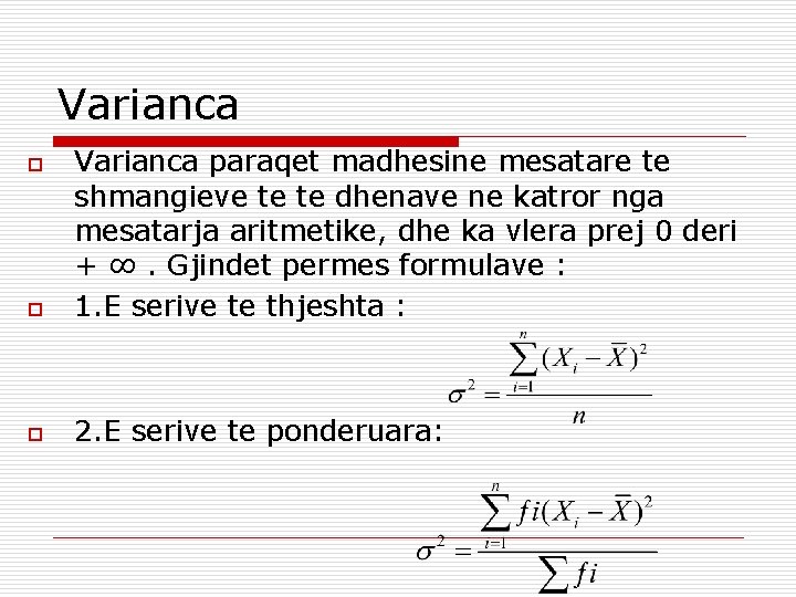 Varianca o Varianca paraqet madhesine mesatare te shmangieve te te dhenave ne katror nga