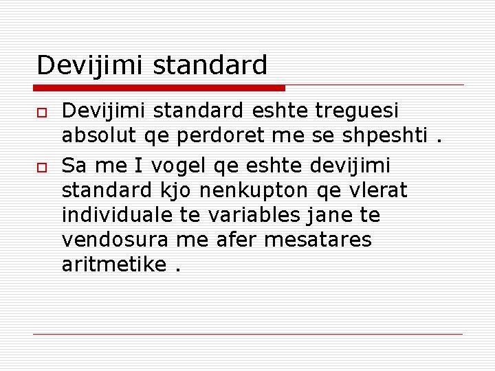 Devijimi standard o o Devijimi standard eshte treguesi absolut qe perdoret me se shpeshti.