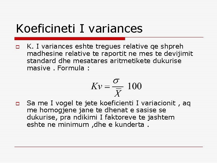 Koeficineti I variances o o K. I variances eshte tregues relative qe shpreh madhesine