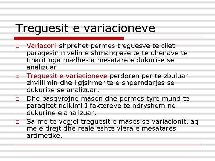 Treguesit e variacioneve o o Variaconi shprehet permes treguesve te cilet paraqesin nivelin e