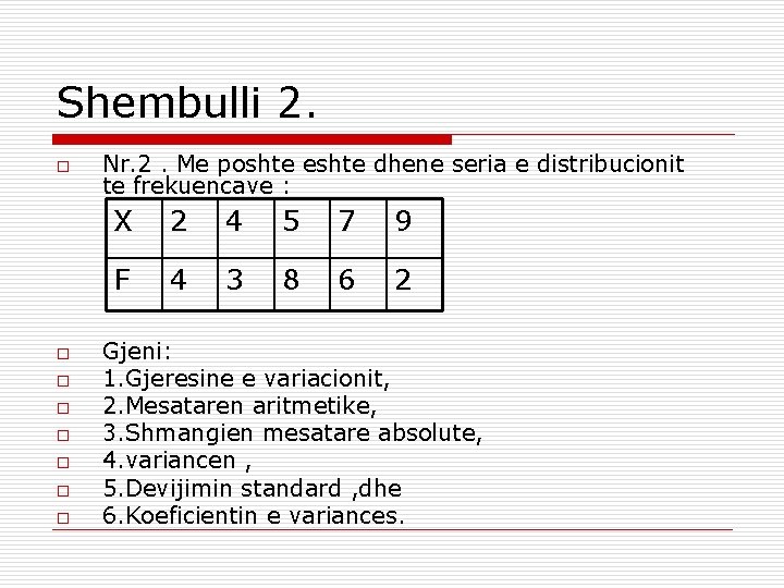 Shembulli 2. o o o o Nr. 2. Me poshte eshte dhene seria e