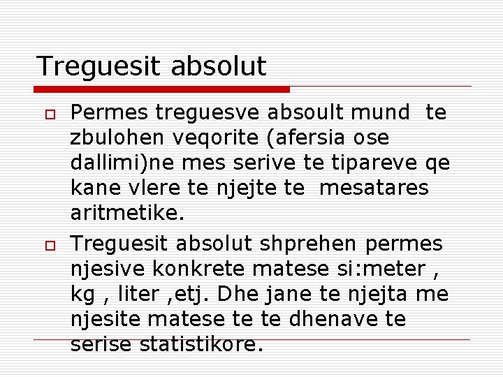 Treguesit absolut o o Permes treguesve absoult mund te zbulohen veqorite (afersia ose dallimi)ne