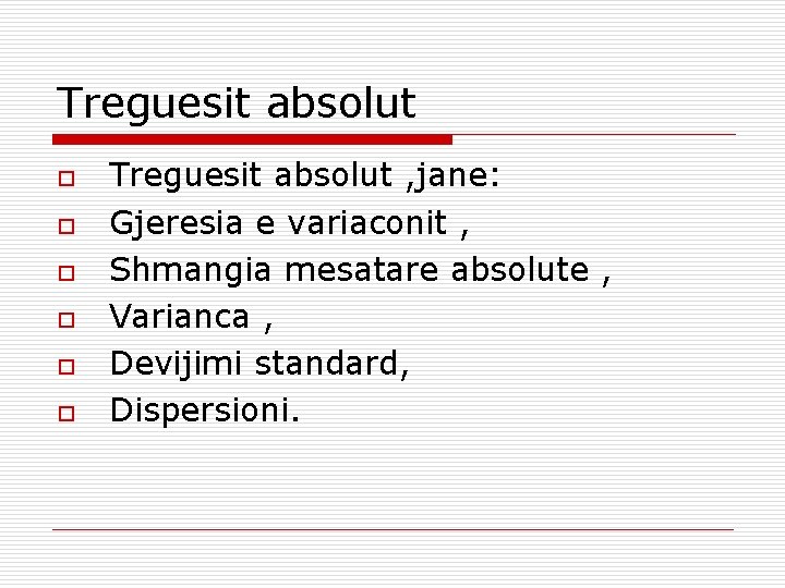 Treguesit absolut o o o Treguesit absolut , jane: Gjeresia e variaconit , Shmangia