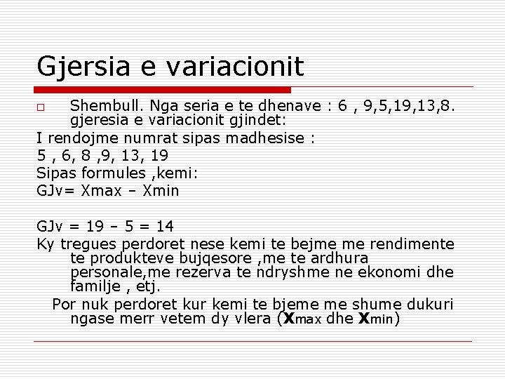 Gjersia e variacionit Shembull. Nga seria e te dhenave : 6 , 9, 5,