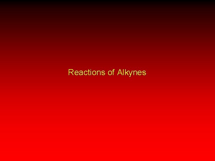 Reactions of Alkynes 