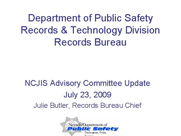 Department of Public Safety Records & Technology Division Records Bureau NCJIS Advisory Committee Update