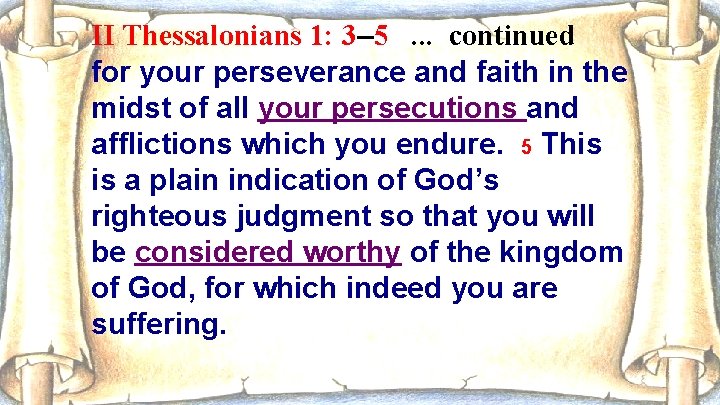 II Thessalonians 1: 3– 5. . . continued for your perseverance and faith in