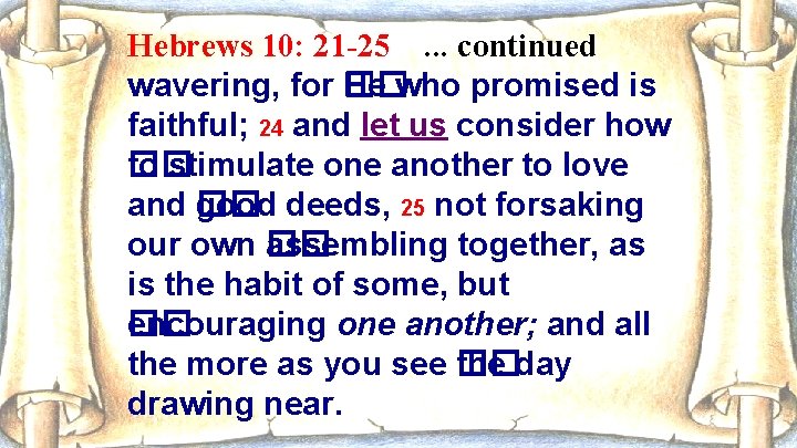 Hebrews 10: 21 -25. . . continued wavering, for �� He who promised is