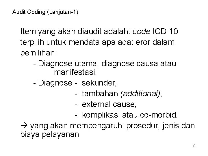 Audit Coding (Lanjutan-1) Item yang akan diaudit adalah: code ICD-10 terpilih untuk mendata apa