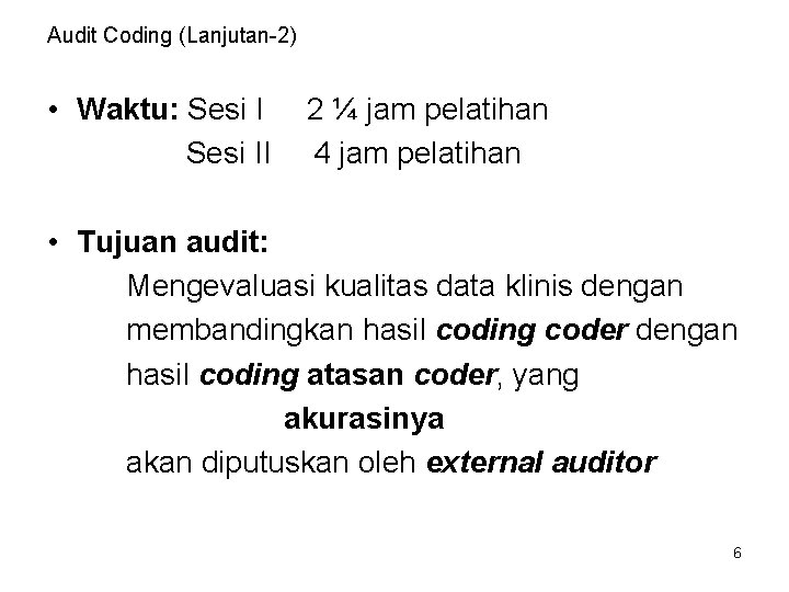 Audit Coding (Lanjutan-2) • Waktu: Sesi II 2 ¼ jam pelatihan 4 jam pelatihan