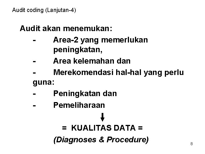 Audit coding (Lanjutan-4) Audit akan menemukan: Area-2 yang memerlukan peningkatan, Area kelemahan dan Merekomendasi