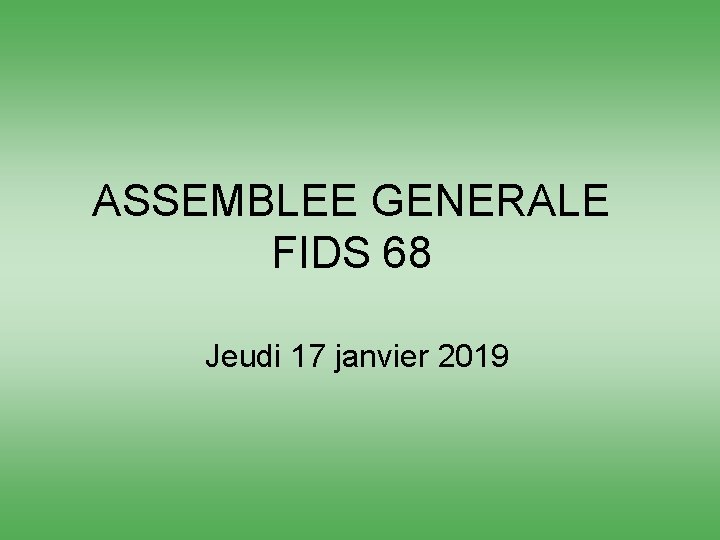 ASSEMBLEE GENERALE FIDS 68 Jeudi 17 janvier 2019 