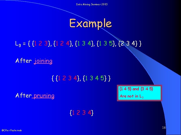 Data Mining Seminar 2003 Example L 3 = { {1 2 3}, {1 2