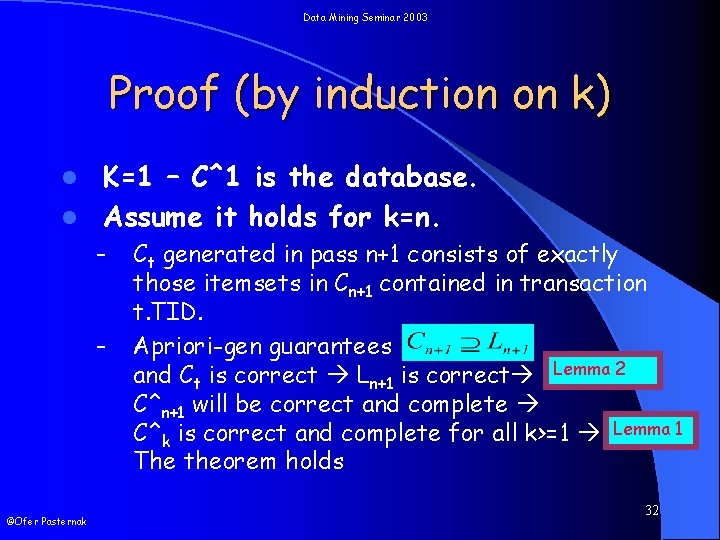 Data Mining Seminar 2003 Proof (by induction on k) K=1 – C^1 is the