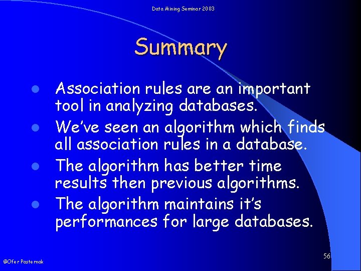 Data Mining Seminar 2003 Summary Association rules are an important tool in analyzing databases.