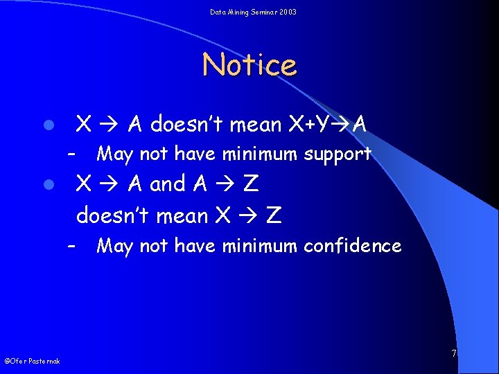 Data Mining Seminar 2003 Notice X A doesn’t mean X+Y A l – X