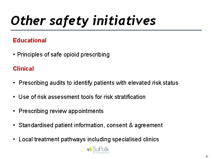 Other safety initiatives Educational • Principles of safe opioid prescribing Clinical • Prescribing audits