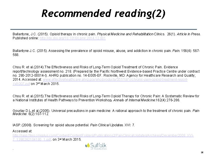 Recommended reading(2) Ballantyne, J. C. (2015). Opioid therapy in chronic pain. Physical Medicine and