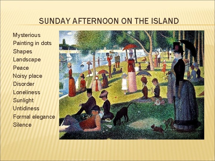 SUNDAY AFTERNOON ON THE ISLAND Mysterious Painting in dots Shapes Landscape Peace Noisy place