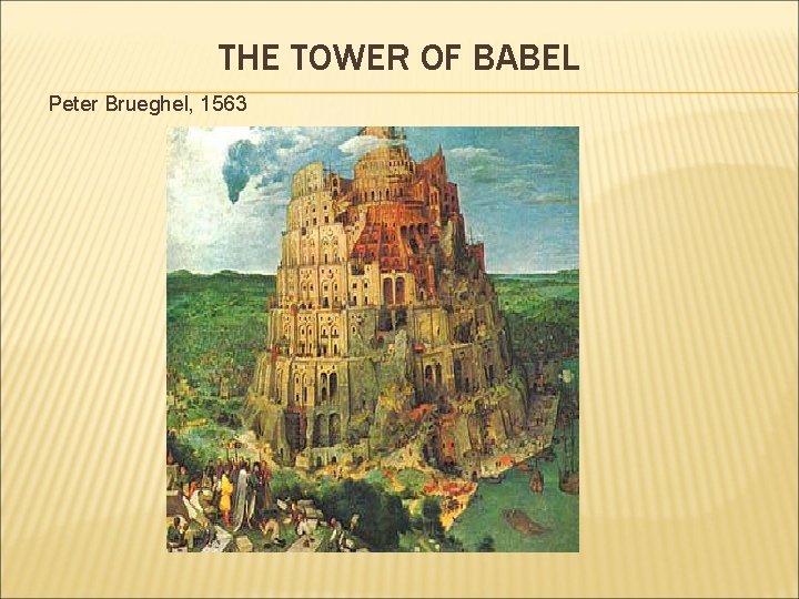 THE TOWER OF BABEL Peter Brueghel, 1563 