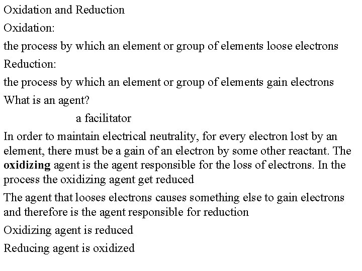 Oxidation and Reduction Oxidation: the process by which an element or group of elements