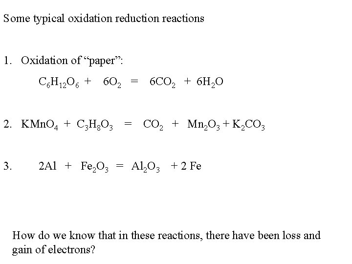 Some typical oxidation reduction reactions 1. Oxidation of “paper”: C 6 H 12 O