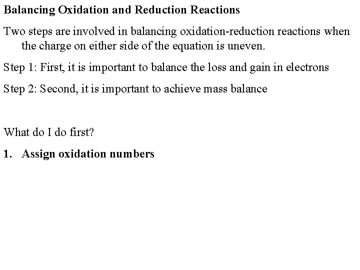 Balancing Oxidation and Reduction Reactions Two steps are involved in balancing oxidation-reduction reactions when