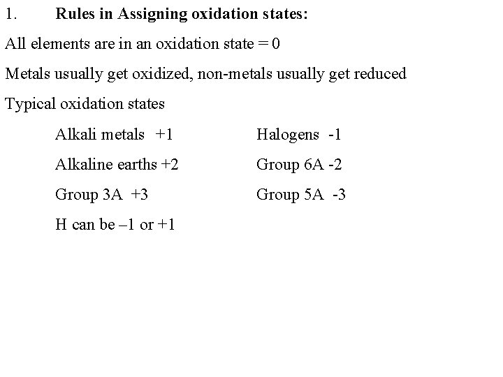 1. Rules in Assigning oxidation states: All elements are in an oxidation state =