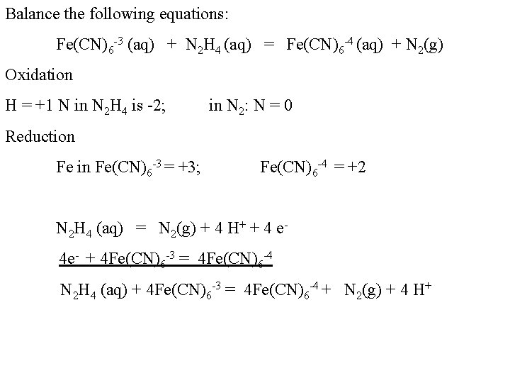 Balance the following equations: Fe(CN)6 -3 (aq) + N 2 H 4 (aq) =