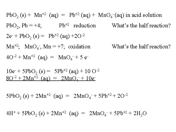 Pb. O 2 (s) + Mn+2 (aq) = Pb+2 (aq) + Mn. O 4