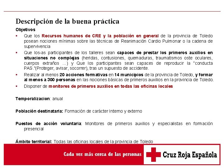 Descripción de la buena práctica Objetivos § Que los Recursos humanos de CRE y