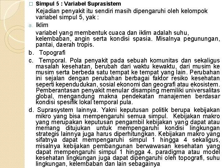 � Simpul 5 : Variabel Suprasistem Kejadian penyakit itu sendiri masih dipengaruhi oleh kelompok