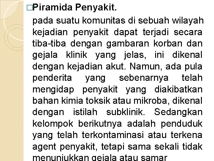 �Piramida Penyakit. pada suatu komunitas di sebuah wilayah kejadian penyakit dapat terjadi secara tiba-tiba