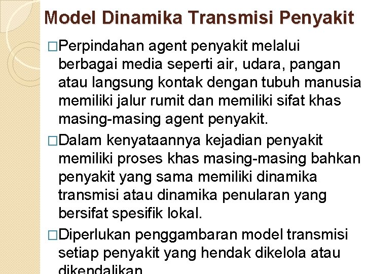 Model Dinamika Transmisi Penyakit �Perpindahan agent penyakit melalui berbagai media seperti air, udara, pangan