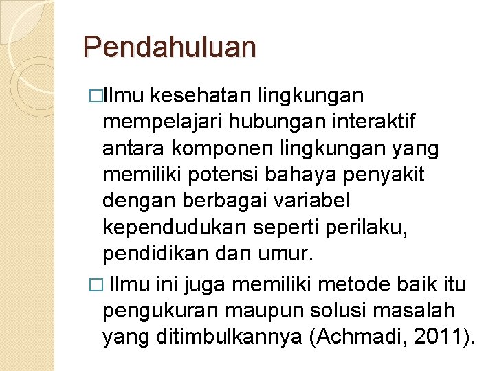 Pendahuluan �Ilmu kesehatan lingkungan mempelajari hubungan interaktif antara komponen lingkungan yang memiliki potensi bahaya