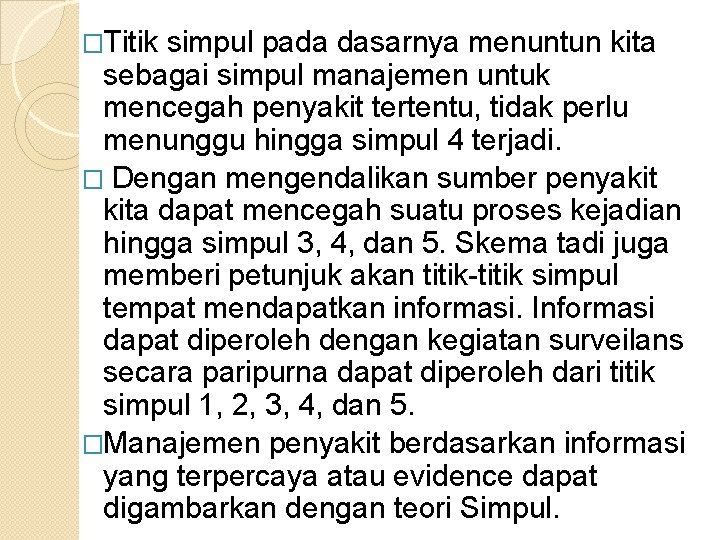 �Titik simpul pada dasarnya menuntun kita sebagai simpul manajemen untuk mencegah penyakit tertentu, tidak