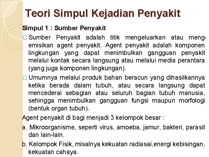 Teori Simpul Kejadian Penyakit Simpul 1 : Sumber Penyakit � Sumber Penyakit adalah titik