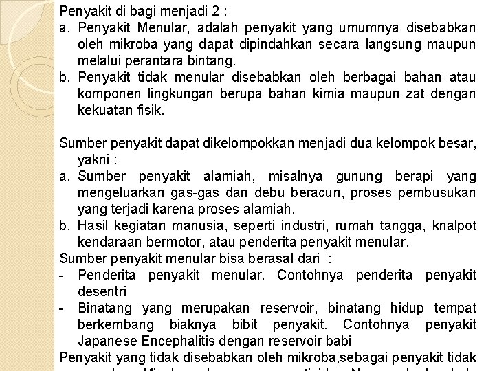 Penyakit di bagi menjadi 2 : a. Penyakit Menular, adalah penyakit yang umumnya disebabkan