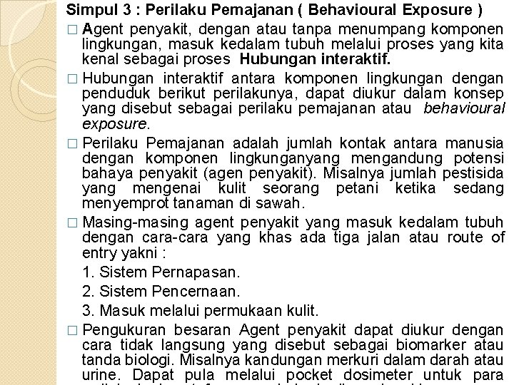 Simpul 3 : Perilaku Pemajanan ( Behavioural Exposure ) � Agent penyakit, dengan atau