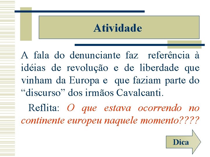 Atividade A fala do denunciante faz referência à idéias de revolução e de liberdade