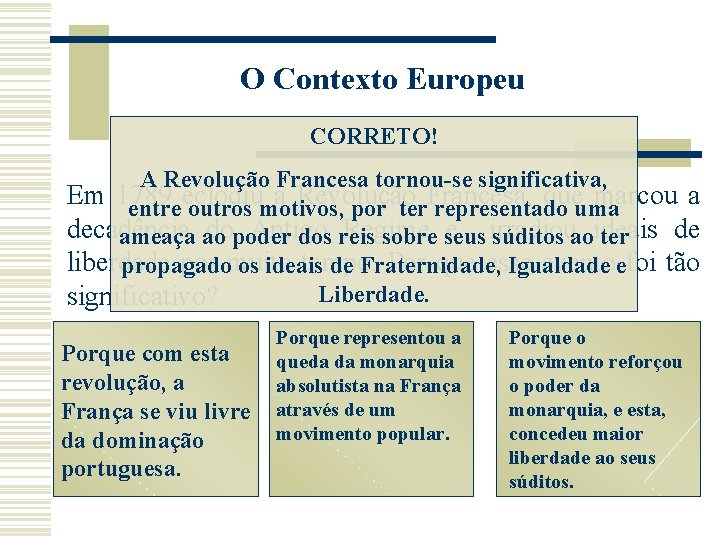 O Contexto Europeu CORRETO! A Revolução Francesa tornou-se significativa, Em 1789 a Revolução queuma