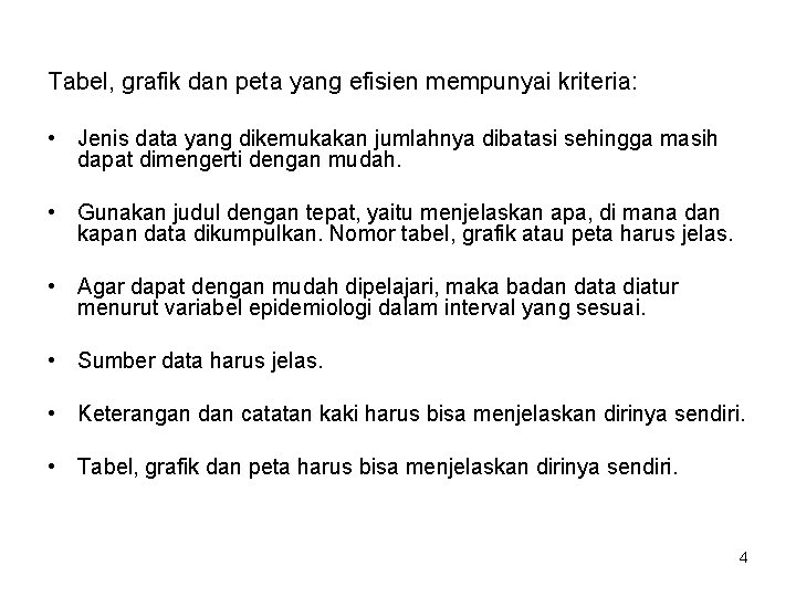 Tabel, grafik dan peta yang efisien mempunyai kriteria: • Jenis data yang dikemukakan jumlahnya
