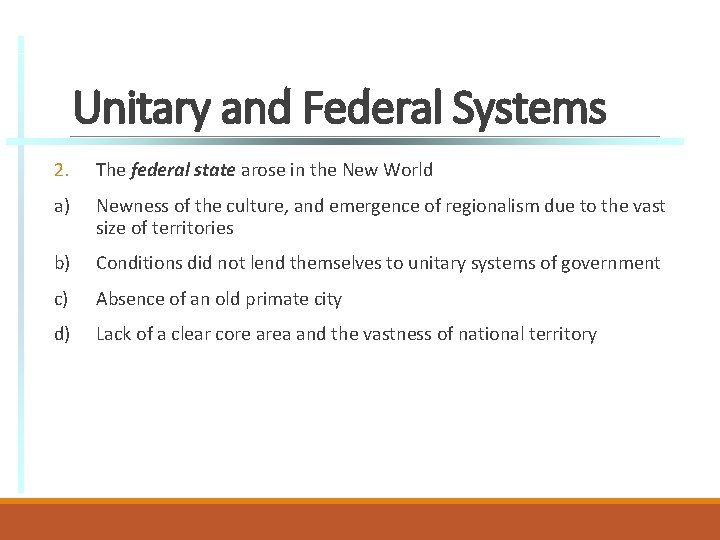 Unitary and Federal Systems 2. The federal state arose in the New World a)