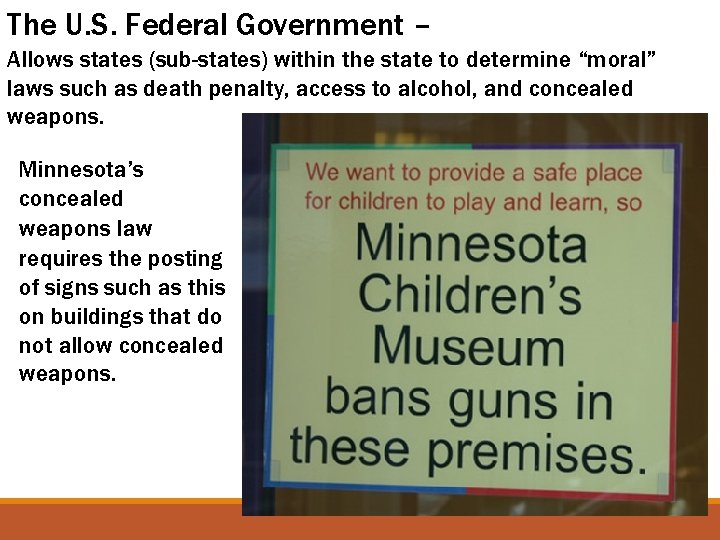 The U. S. Federal Government – Allows states (sub-states) within the state to determine