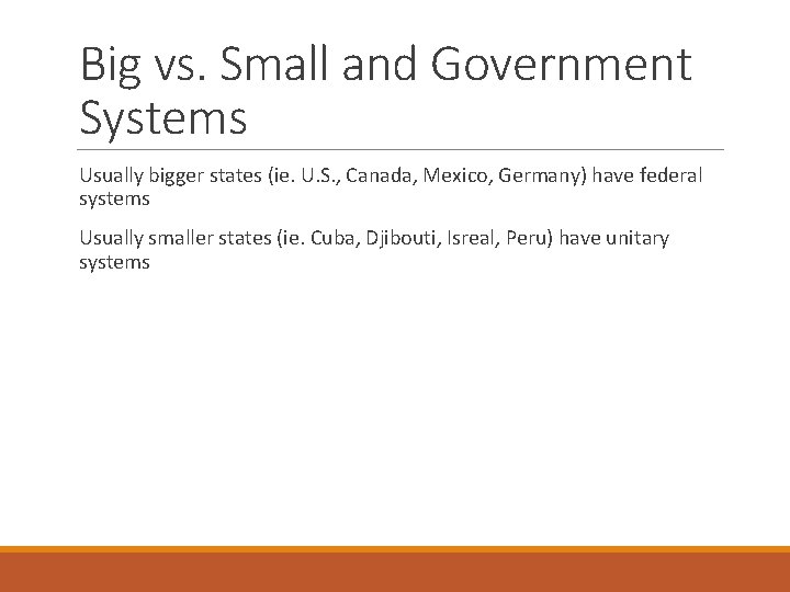 Big vs. Small and Government Systems Usually bigger states (ie. U. S. , Canada,